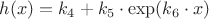 $h(x)=k_{4}+k_{5} \cdot \exp(k_{6} \cdot x) $
