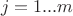 \[j = 1...m\]