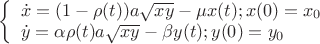 $ 
\left\{ \begin{array}{l}
\dot x=(1-\rho(t))a\sqrt{xy}-\mu x(t); x(0)=x_0\\
\dot y=\alpha\rho(t)a\sqrt{xy}-\beta y(t); y(0)=y_0
\end{array} \right.
$