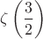 $\zeta \left(\dfrac{3}{2} \right)$
