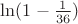 $\ln(1 - \frac 1{36})$