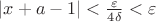 $|x+a-1|<\frac{\varepsilon}{4\delta}<\varepsilon$