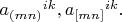 $a_{(mn)}{}^{ik},a_{[mn]}{}^{ik}.$