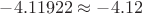 $-4.11922\approx -4.12$