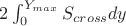 $2\int_0^{Y_{max}}S_{cross}dy