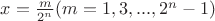 $x = \frac {m} {2^n}  (m=1, 3, ..., 2^n - 1)$