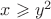 $x \geqslant y^2$