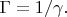 $\Gamma=1/\gamma.$