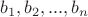 $b_1, b_2,..., b_n$