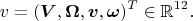 $$v=(\boldsymbol V,\boldsymbol{\Omega},\boldsymbol v,\boldsymbol{\omega})^T\in\mathbb{R}^{12}.$$
