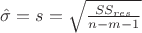 $\hat{\sigma}=s=\sqrt{\frac{SS_{res}}{n-m-1}}$
