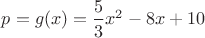 $p=g(x)=\dfrac{5}{3}x^2-8x+10$