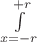 $\int\limits_{x=-r}^{+r}$ $\int\limits_{x=-r}^{+r}$