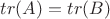$tr(A)=tr(B)$