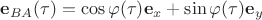 $\mathbf{e}_{BA}(\tau)=\cos{\varphi(\tau)}\mathbf{e}_x+\sin{\varphi(\tau)}\mathbf{e}_y$