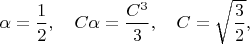 $\alpha=\dfrac12,\quad C\alpha=\dfrac{C^3}{3},\quad C=\sqrt{\dfrac32},$