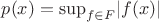 $p(x)=\sup_{f\in F} \lvert f(x) \rvert$