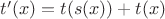 $t'(x) = t(s(x)) + t(x)$