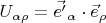 $U_{\alpha \rho}=\vec{e'}_{\alpha} \cdot \vec{e}_{\rho}$