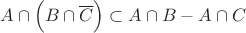 $A \cap \Big(B\cap \overline{C} \Big) \subset A\cap B-A\cap C$