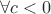 $\forall c<0$ $\forall c<0$