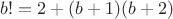 $b!=2+(b+1)(b+2)$