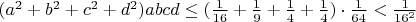 $(a^2+b^2+c^2+d^2)abcd\le(\frac{1}{16}+\frac1 9+\frac1 4+\frac1 4)\cdot\frac{1}{64}<\frac{1}{16^2}$