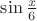 $\sin{\frac x 6}$