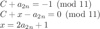 $\\C+a_{2n}=-1 \pmod{11}\\
C+x-a_{2n}=0 \pmod{11}\\
x=2a_{2n}+1$