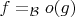 $f=_\mathcal{B} o(g)$