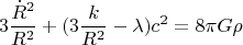 $$3\frac{\dot{R}^2}{R^2}+(3\frac{k}{R^2}-\lambda)c^2=8\pi G\rho}$$