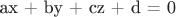 ax + by + cz + d = 0