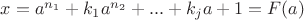$x=a^{n_1}+k_1a^{n_2}+...+k_ja+1=F(a)$
