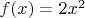$f(x)=2x^2$