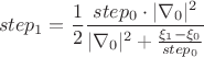 $$step_1=\frac{1}{2}\frac{step_0\cdot|\nabla_0|^2}{|\nabla_0|^2+\frac{\xi_1-\xi_0}{step_0}}$$