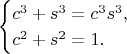 $$\begin{cases}c^3+s^3=c^3s^3,\\c^2+s^2=1.\end{cases}$$