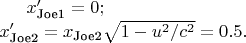 $x_\text{Joe1}'=0;\\ x_\text{Joe2}'=x_\text{Joe2}\sqrt{1-u^2/c^2} = 0.5.