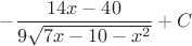 $-\dfrac {14x-40}{9\sqrt{7x-10-x^2}}+C$