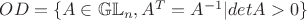 $OD = \lbrace A \in \mathbb{GL}_{n}, A^{T} = A^{-1} \vert det A > 0 \rbrace$