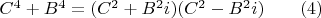 $C^4+B^4=(C^2+B^2i)(C^2-B^2i) \qquad (4)$