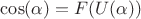 $\cos(\alpha) = F(U(\alpha))$