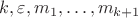 $k,\varepsilon,m_1,\ldots,m_{k+1}$