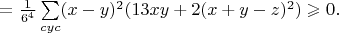 $=\frac{1}{6^4}\sum\limits_{cyc}(x-y)^2(13xy+2(x+y-z)^2) \geqslant0.$
