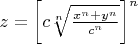 $z=\left[c\sqrt[n]{\frac{x^n+y^n }{c^n}}\right]^n$