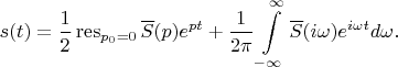 $$s(t)=\frac 1 2 \operatorname{res}\limits_{p_0=0}\overline{S}(p)e^{pt}+\frac 1 {2\pi} \int\limits_{-\infty}^{\infty}\overline{S}(i\omega)e^{i\omega t}d\omega.$$