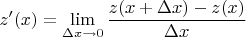 $z'(x) = \lim\limits_{\Delta x\to 0}\dfrac{z(x+\Delta x)-z(x)}{\Delta x}$