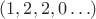 $(1, 2, 2, 0\ldots)$
