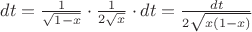 $dt=\frac{1}{\sqrt{1-x}}\cdot\frac{1}{2\sqrt{x}}\cdot dt=\frac{dt}{2\sqrt{x(1-x)}}$