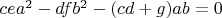 $cea^2-dfb^2-(cd+g)ab=0$