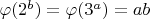 $\varphi(2^b) = \varphi(3^a) = ab$